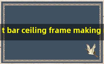 t bar ceiling frame making machine